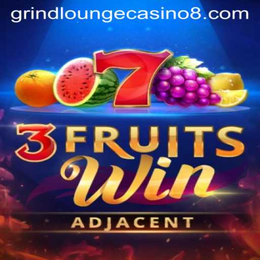 Exploring the Excitement of 3FruitsWin at Grind Lounge Casino