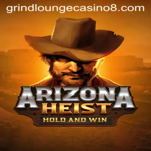 ArizonaHeist: The Thrilling Game Experience at Grind Lounge Casino