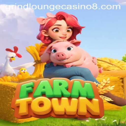 Exploring FarmTown's Grind Lounge Casino: A Fusion of Farming and Fun