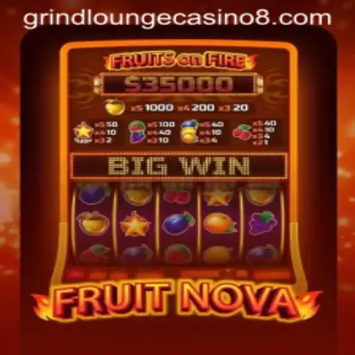 Experience the Thrills of FruitNova at Grind Lounge Casino