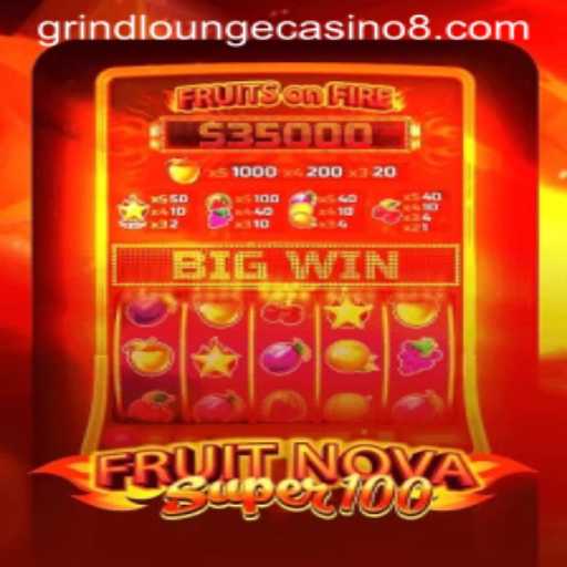 Unveiling the Thrills of FruitNovaSuper100 at Grind Lounge Casino