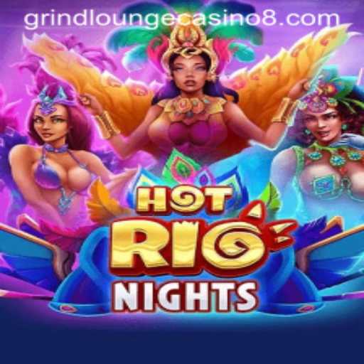 Exploring HotRioNights at Grind Lounge Casino