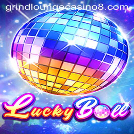 Discover the Thrills of LuckyBall at Grind Lounge Casino