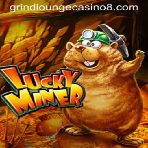 Exploring LuckyMiner at Grind Lounge Casino: A Thrilling Gaming Experience