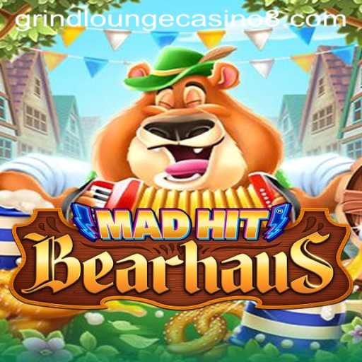 MadHitBearhaus: A Thrilling Adventure in the Grind Lounge Casino
