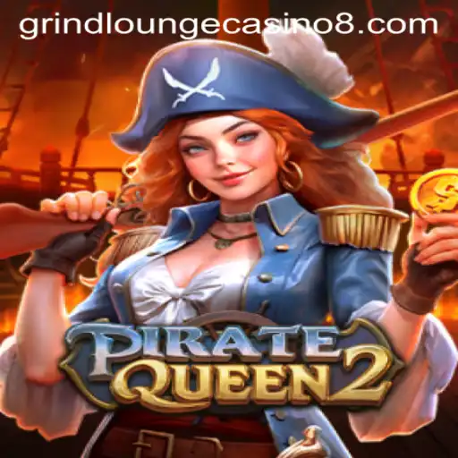 Embark on High-Seas Adventure with PirateQueen2 at Grind Lounge Casino
