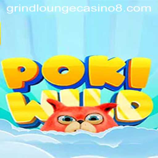Exploring PokiWild: A New Frontier at Grind Lounge Casino