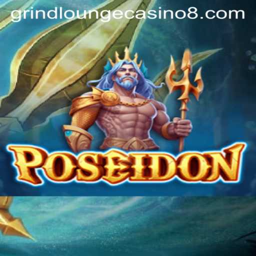 Dive into the Depths of Excitement with Poseidon at Grind Lounge Casino