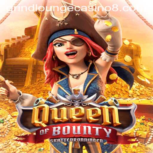 Exploring QueenofBounty at Grind Lounge Casino: A Comprehensive Guide
