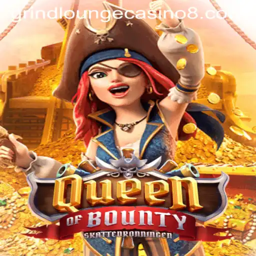 Exploring QueenofBounty at Grind Lounge Casino: A Comprehensive Guide