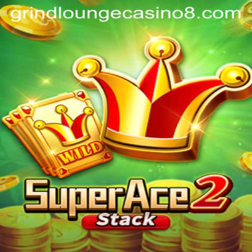 Discover the Thrills of SuperAce2 at Grind Lounge Casino