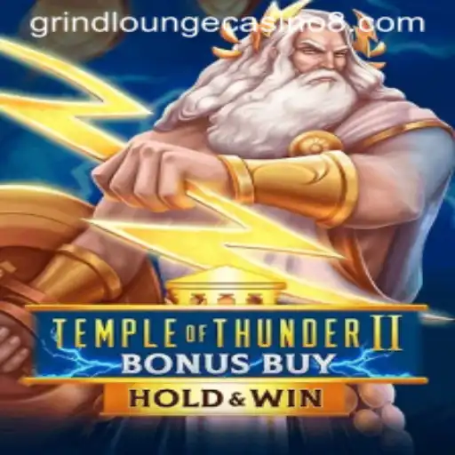 Temple of Thunder II Bonus Buy: A Thrilling Experience at Grind Lounge Casino