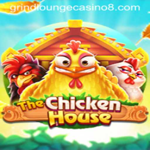 The Allure of TheChickenHouse at Grind Lounge Casino
