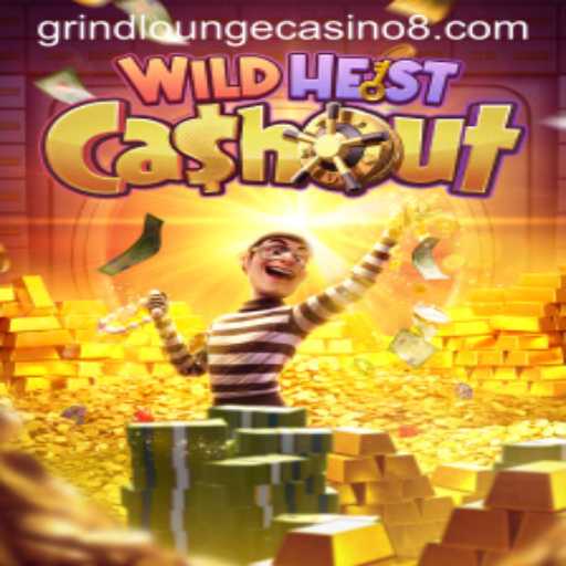 WildHeistCashout: A Thrilling Adventure in Grind Lounge Casino